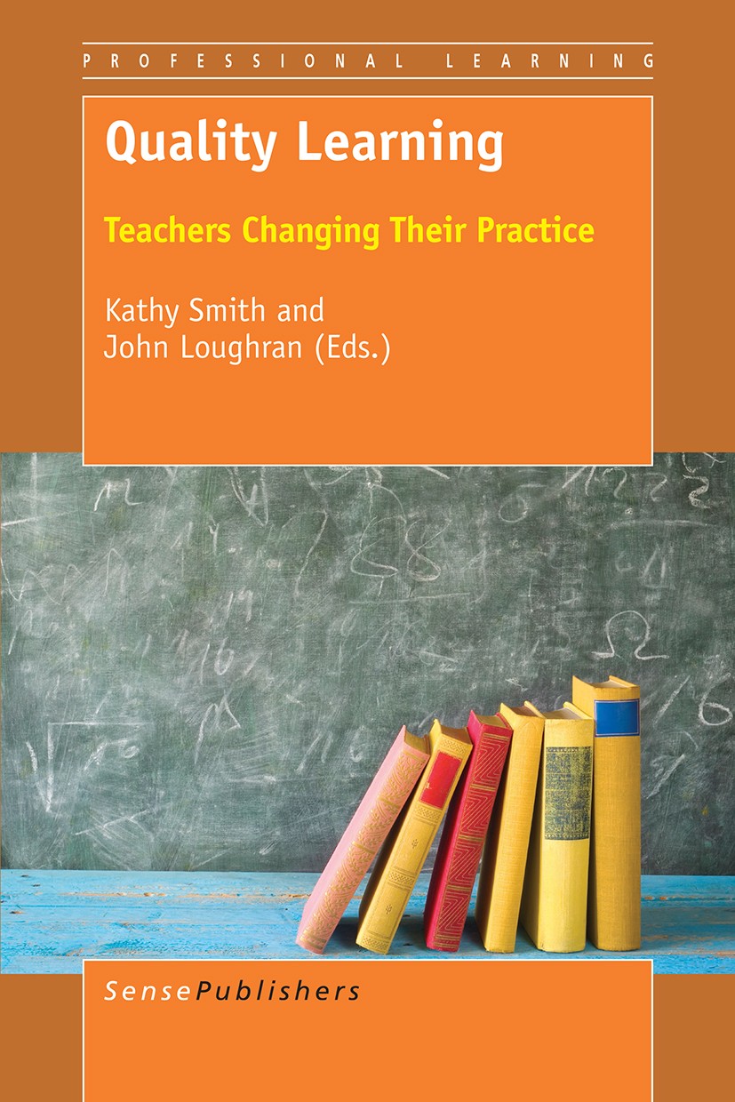 Titlebook: Quality Learning; Teachers Changing Th Kathy Smith,John Loughran Book 2017 SensePublishers-Rotterdam, The Netherlands 2017 Professional lea Titlebook: Quality Learning; Teachers Changing Th Kathy Smith,John Loughran Book 2017 SensePublishers-Rotterdam, The Netherlands 2017 Professional lea