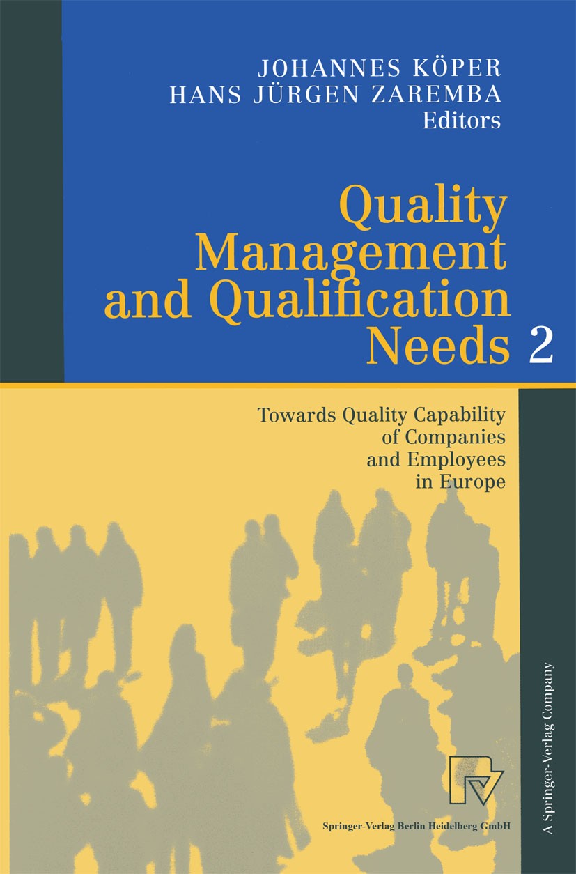 Titlebook: Quality Management and Qualification Needs 2; Towards Quality Capa Johannes Köper,Hans Jürgen Zaremba Conference proceedings 2000 Springer- Titlebook: Quality Management and Qualification Needs 2; Towards Quality Capa Johannes Köper,Hans Jürgen Zaremba Conference proceedings 2000 Springer-