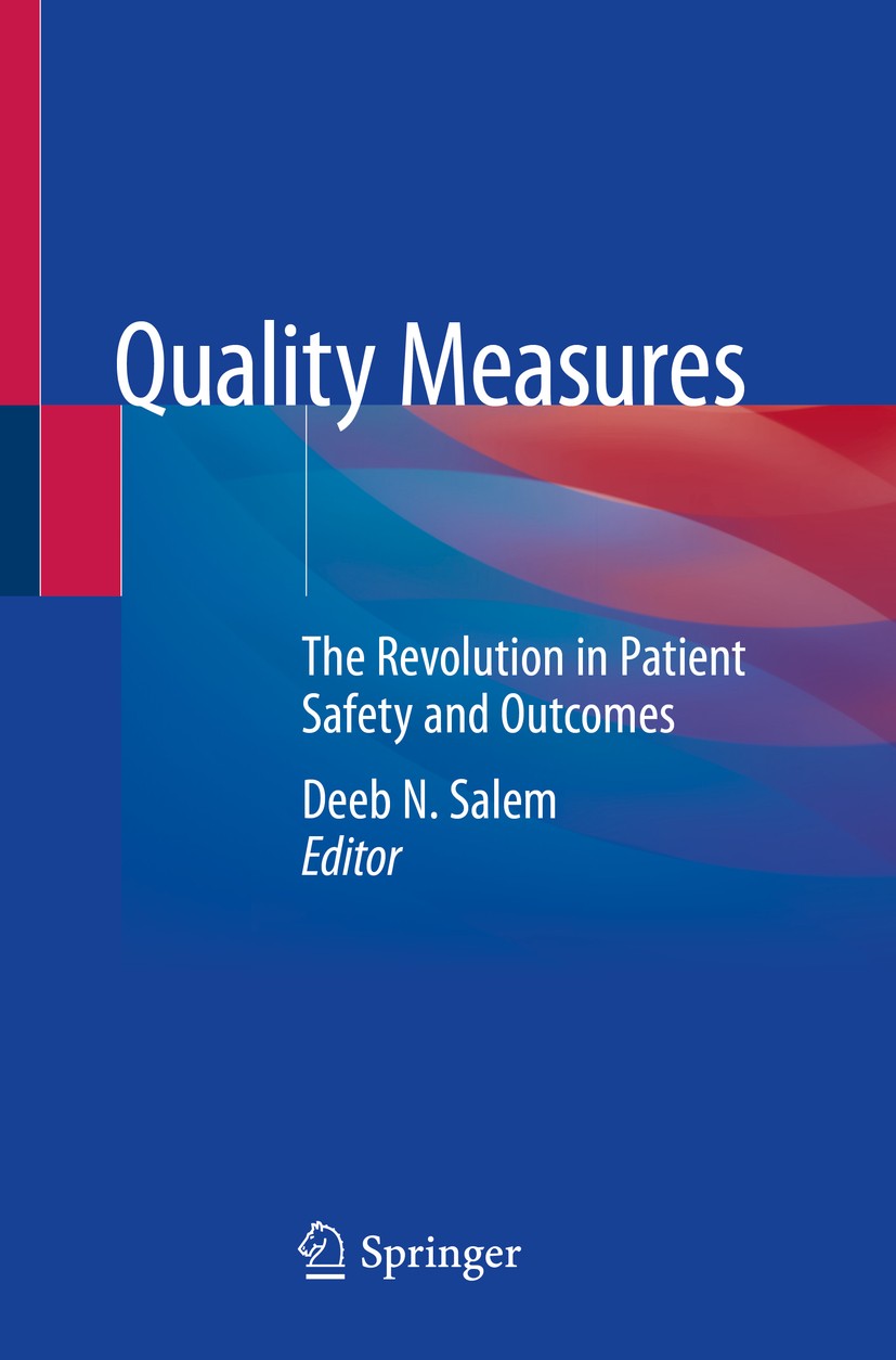 Titlebook: Quality Measures; The Revolution in Pa Deeb N. Salem Book 2020 Springer Nature Switzerland AG 2020 quality measures.surgical quality measur Titlebook: Quality Measures; The Revolution in Pa Deeb N. Salem Book 2020 Springer Nature Switzerland AG 2020 quality measures.surgical quality measur