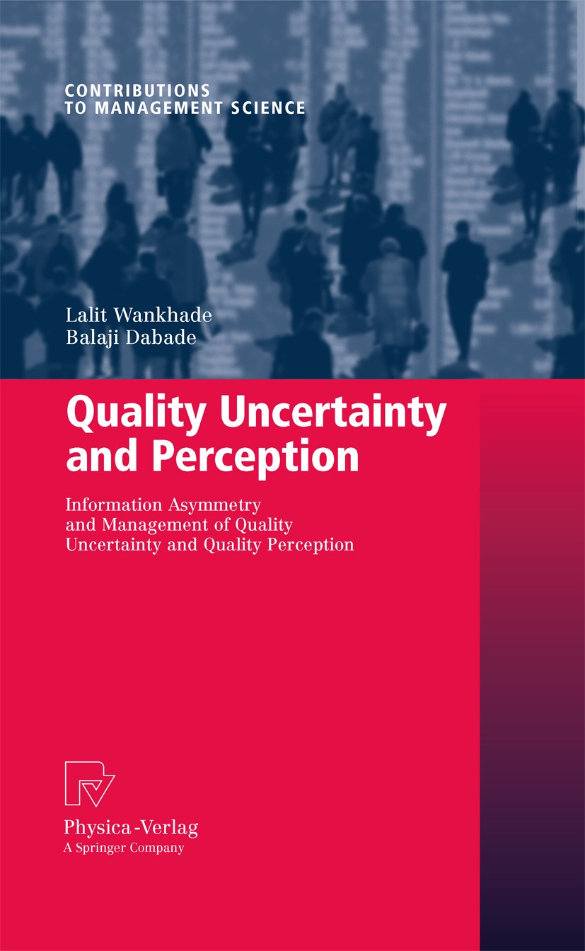 Titlebook: Quality Uncertainty and Perception; Information Asymmetr Lalit Wankhade,Balaji Dabade Book 2010 Springer-Verlag Berlin Heidelberg 2010 Mapp Titlebook: Quality Uncertainty and Perception; Information Asymmetr Lalit Wankhade,Balaji Dabade Book 2010 Springer-Verlag Berlin Heidelberg 2010 Mapp