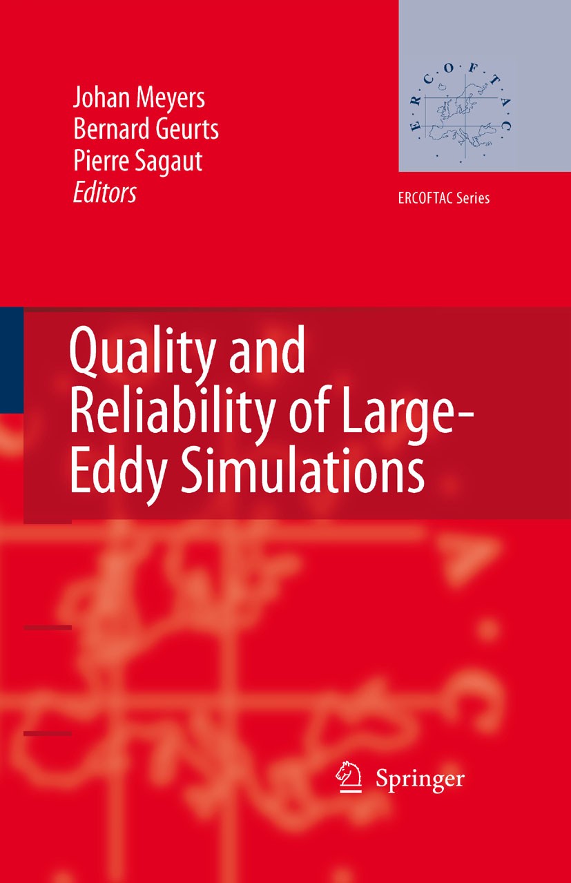 Titlebook: Quality and Reliability of Large-Eddy Simulations; Johan Meyers,Bernard J. Geurts,Pierre Sagaut Book 2008 Springer Science+Business Media Titlebook: Quality and Reliability of Large-Eddy Simulations; Johan Meyers,Bernard J. Geurts,Pierre Sagaut Book 2008 Springer Science+Business Media