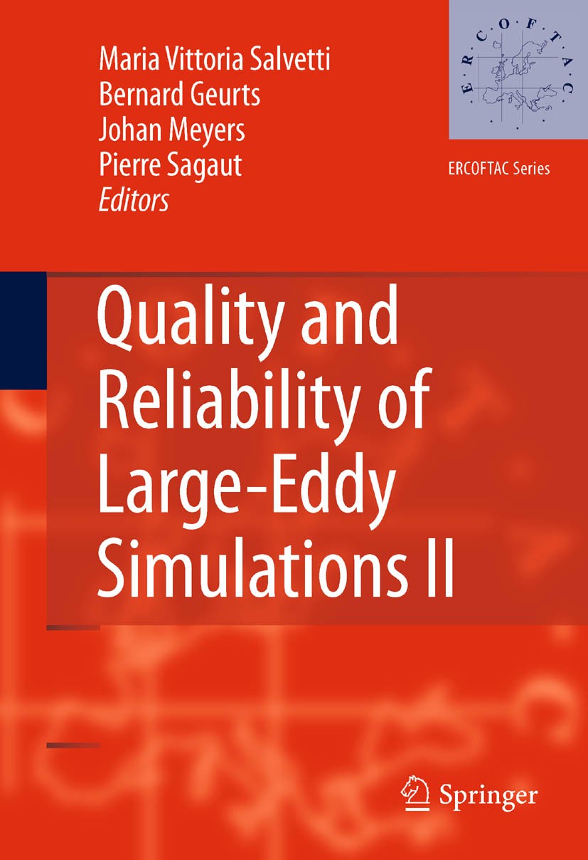 Titlebook: Quality and Reliability of Large-Eddy Simulations II; Maria Vittoria Salvetti,Bernard Geurts,Pierre Saga Conference proceedings 2011 Sprin Titlebook: Quality and Reliability of Large-Eddy Simulations II; Maria Vittoria Salvetti,Bernard Geurts,Pierre Saga Conference proceedings 2011 Sprin