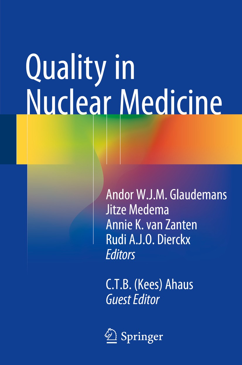Titlebook: Quality in Nuclear Medicine; Andor W.J.M. Glaudemans,Jitze Medema,C.T.B. (Kees) Book 2017 Springer International Publishing Switzerland 20 Titlebook: Quality in Nuclear Medicine; Andor W.J.M. Glaudemans,Jitze Medema,C.T.B. (Kees) Book 2017 Springer International Publishing Switzerland 20