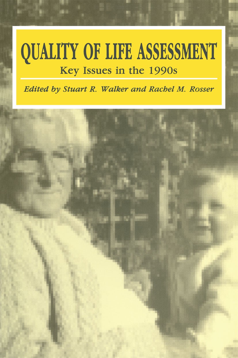 Titlebook: Quality of Life Assessment: Key Issues in the 1990s; Stuart R. Walker (Director of the Centre for Medic Book 1993Latest edition Springer S Titlebook: Quality of Life Assessment: Key Issues in the 1990s; Stuart R. Walker (Director of the Centre for Medic Book 1993Latest edition Springer S