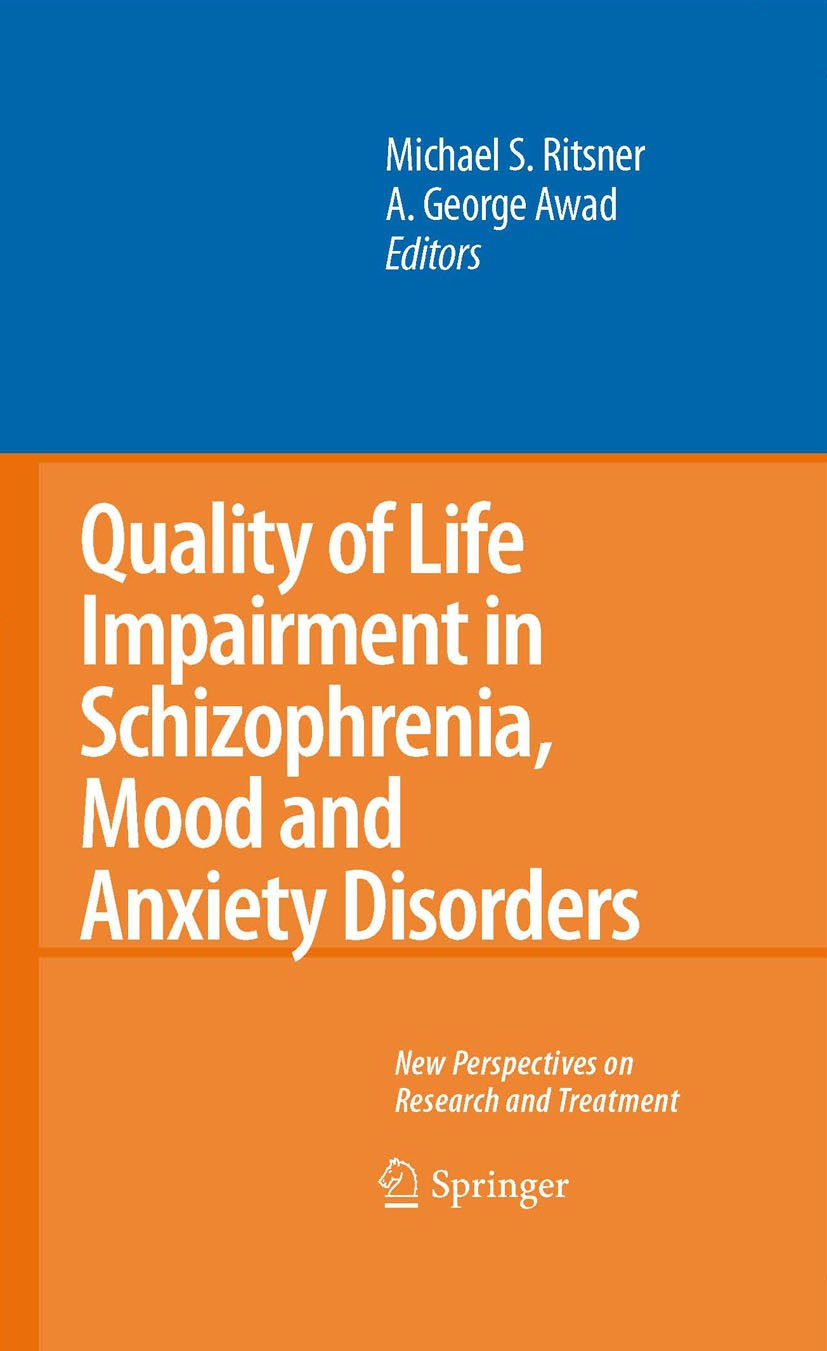 Titlebook: Quality of Life Impairment in Schizophrenia, Mood and Anxiety Disorders; New Perspectives on Michael S. Ritsner,A. George Awad Book 2007 S Titlebook: Quality of Life Impairment in Schizophrenia, Mood and Anxiety Disorders; New Perspectives on Michael S. Ritsner,A. George Awad Book 2007 S