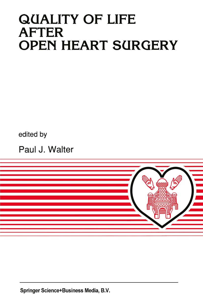 Titlebook: Quality of Life after Open Heart Surgery; Paul J. Walter (Professor of Cardiac Surgery, Head Book 1992 Springer Science+Business Media Dor Titlebook: Quality of Life after Open Heart Surgery; Paul J. Walter (Professor of Cardiac Surgery, Head Book 1992 Springer Science+Business Media Dor