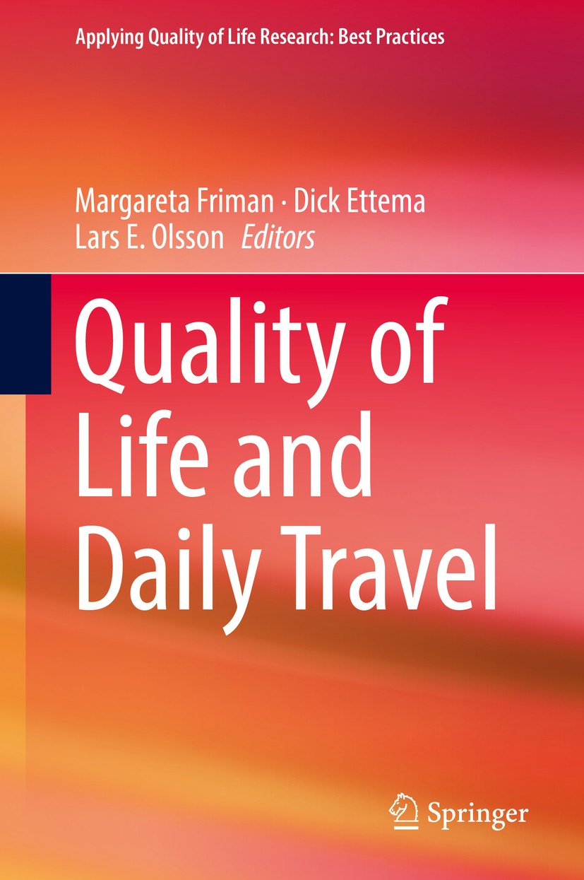 Titlebook: Quality of Life and Daily Travel; Margareta Friman,Dick Ettema,Lars E. Olsson Book 2018 Springer International Publishing AG, part of Spri Titlebook: Quality of Life and Daily Travel; Margareta Friman,Dick Ettema,Lars E. Olsson Book 2018 Springer International Publishing AG, part of Spri