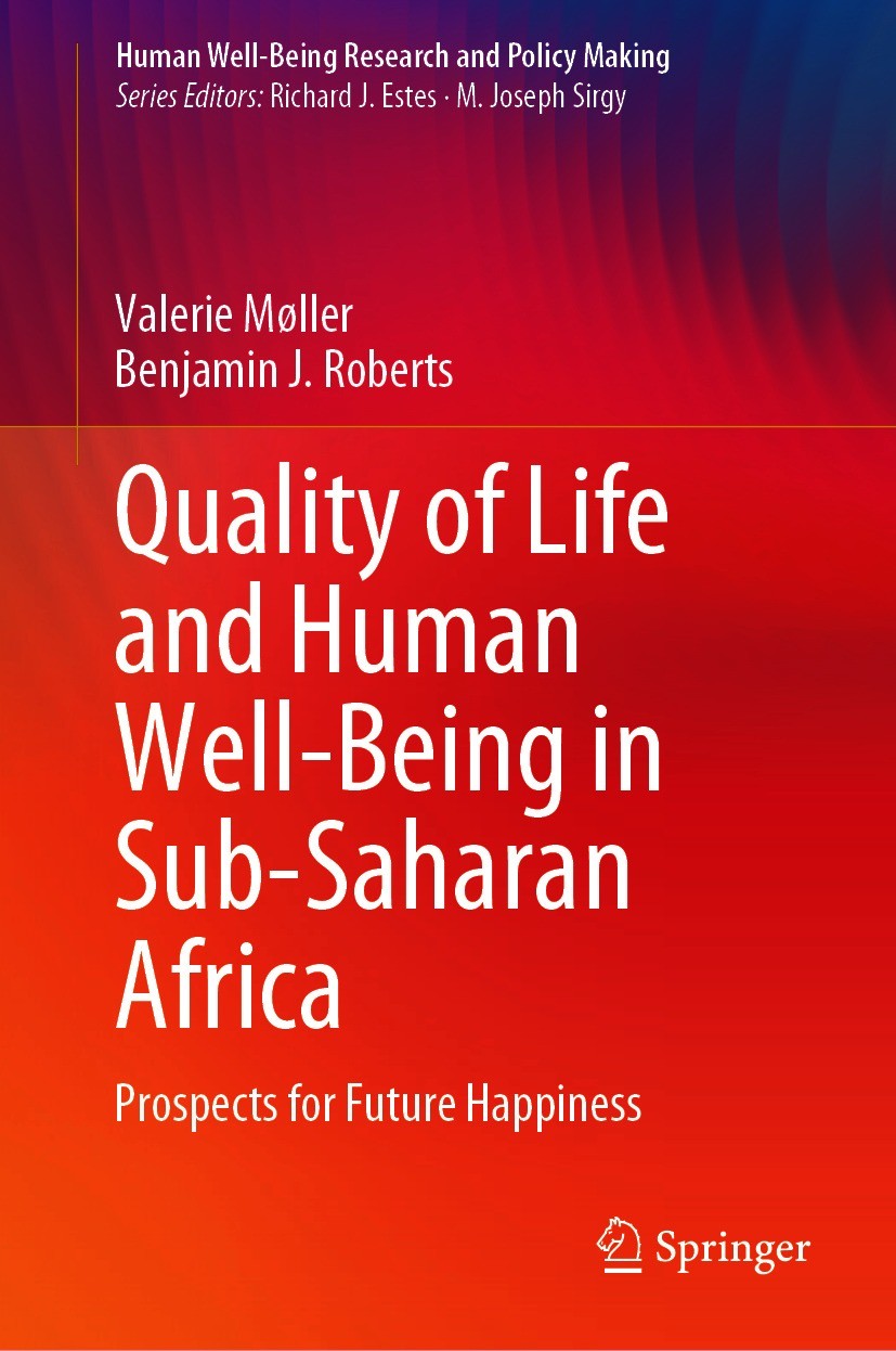 Titlebook: Quality of Life and Human Well-Being in Sub-Saharan Africa; Prospects for Future Valerie Møller,Benjamin J. Roberts Book 2021 The Editor(s) Titlebook: Quality of Life and Human Well-Being in Sub-Saharan Africa; Prospects for Future Valerie Møller,Benjamin J. Roberts Book 2021 The Editor(s)