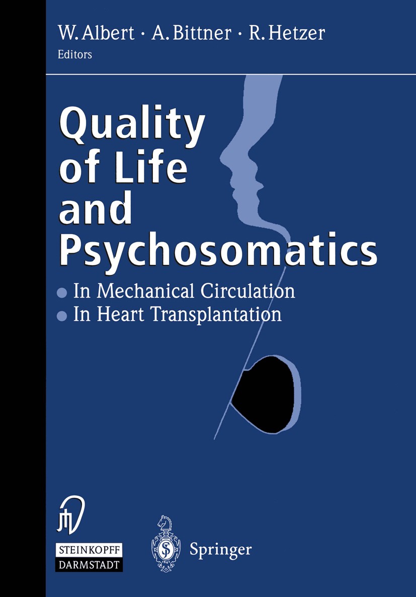 Titlebook: Quality of Life and Psychosomatics; In Mechanical Circul W. Albert,A. Bittner,R. Hetzer Conference proceedings 1998 Dr. Dietrich Steinkopff Titlebook: Quality of Life and Psychosomatics; In Mechanical Circul W. Albert,A. Bittner,R. Hetzer Conference proceedings 1998 Dr. Dietrich Steinkopff