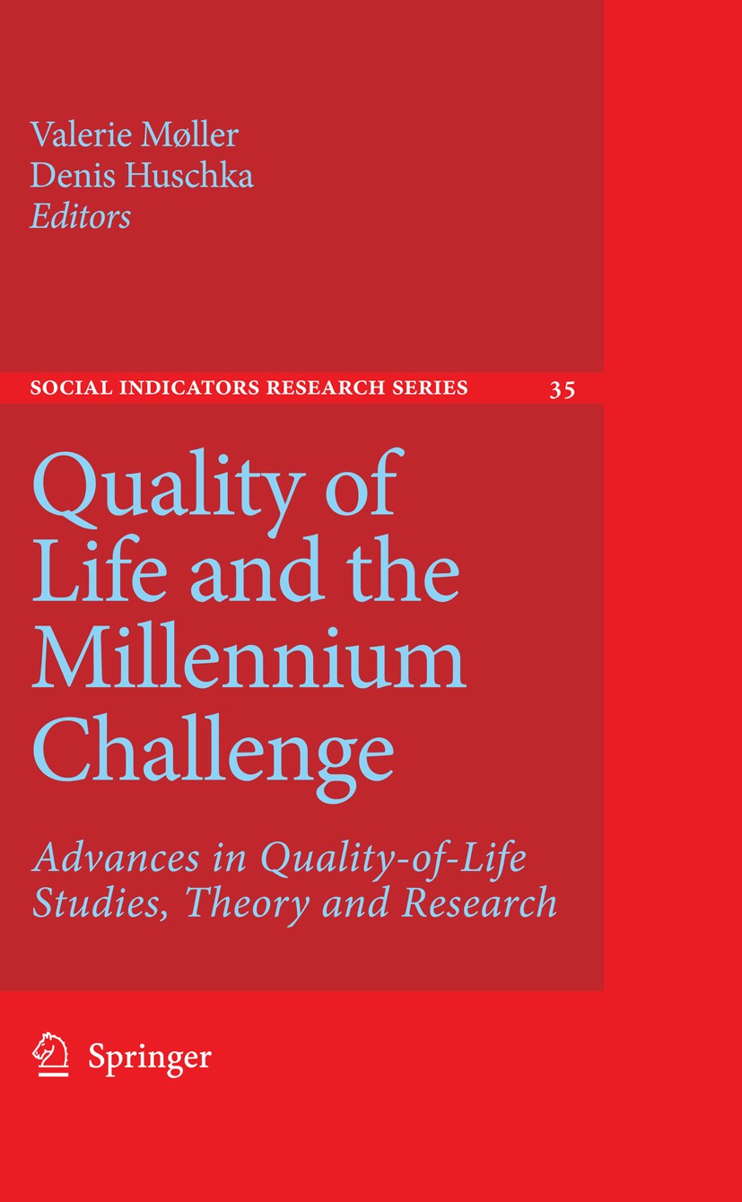 Titlebook: Quality of Life and the Millennium Challenge; Advances in Quality- Valerie Møller,Denis Huschka Book 20091st edition Springer Science+Busin Titlebook: Quality of Life and the Millennium Challenge; Advances in Quality- Valerie Møller,Denis Huschka Book 20091st edition Springer Science+Busin