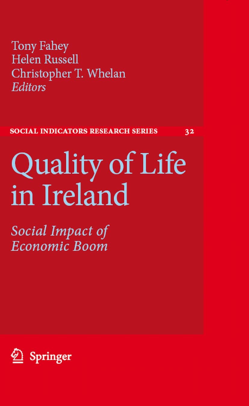 Titlebook: Quality of Life in Ireland; Social Impact of Eco Tony Fahey,Helen Russell,Christopher T. Whelan Book 20071st edition Springer Science+Busin Titlebook: Quality of Life in Ireland; Social Impact of Eco Tony Fahey,Helen Russell,Christopher T. Whelan Book 20071st edition Springer Science+Busin