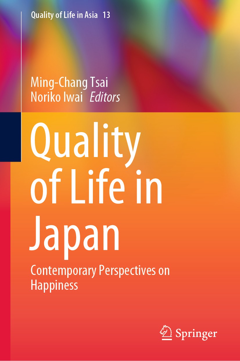 Titlebook: Quality of Life in Japan; Contemporary Perspec Ming-Chang Tsai,Noriko Iwai Book 2020 Springer Nature Singapore Pte Ltd. 2020 Quality of Lif Titlebook: Quality of Life in Japan; Contemporary Perspec Ming-Chang Tsai,Noriko Iwai Book 2020 Springer Nature Singapore Pte Ltd. 2020 Quality of Lif