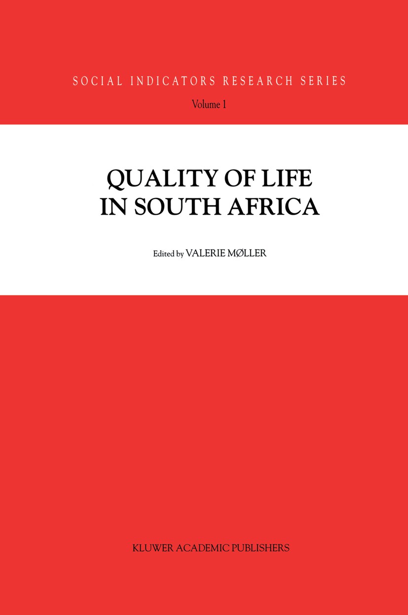 Titlebook: Quality of Life in South Africa; Valerie Møller Book 19971st edition Kluwer Academic Publishers 1997 Economic Growth.Evaluation.Nation.eco Titlebook: Quality of Life in South Africa; Valerie Møller Book 19971st edition Kluwer Academic Publishers 1997 Economic Growth.Evaluation.Nation.eco