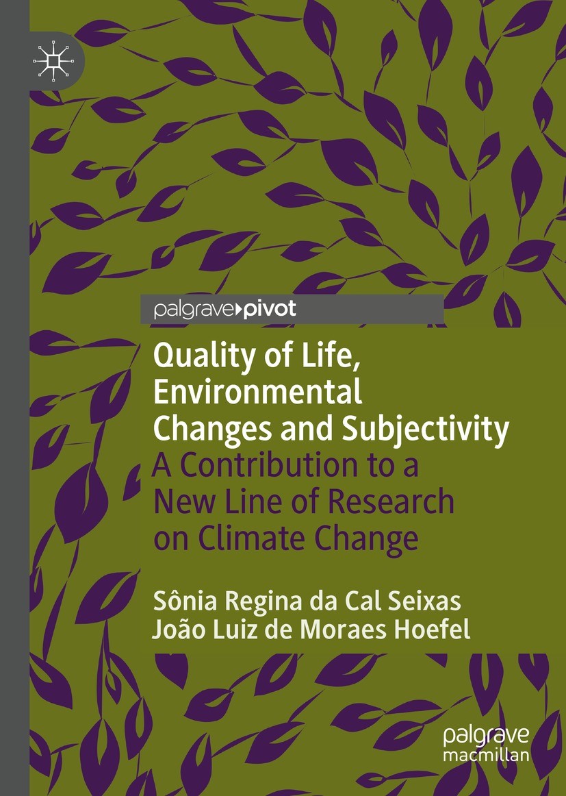 Titlebook: Quality of Life, Environmental Changes and Subjectivity; A Contribution to a Sônia Regina da Cal Seixas,João Luiz de Moraes Hoe Book 2022 Titlebook: Quality of Life, Environmental Changes and Subjectivity; A Contribution to a Sônia Regina da Cal Seixas,João Luiz de Moraes Hoe Book 2022