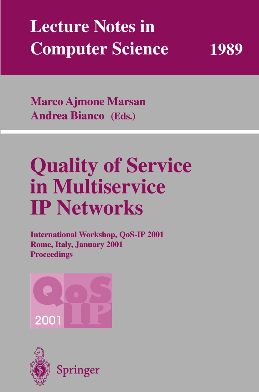 Titlebook: Quality of Service in Multiservice IP Networks; International Worksh Marco Ajmone Marsan,Andrea Bianco Conference proceedings 2001 Springer Titlebook: Quality of Service in Multiservice IP Networks; International Worksh Marco Ajmone Marsan,Andrea Bianco Conference proceedings 2001 Springer