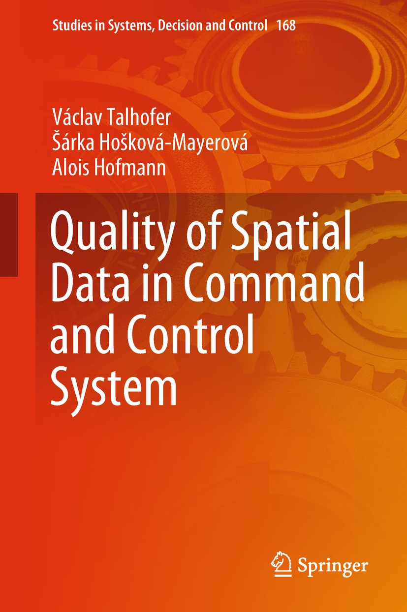 Titlebook: Quality of Spatial Data in Command and Control System; Václav Talhofer,Šárka Hošková-Mayerová,Alois Hofma Book 2019 Springer International Titlebook: Quality of Spatial Data in Command and Control System; Václav Talhofer,Šárka Hošková-Mayerová,Alois Hofma Book 2019 Springer International