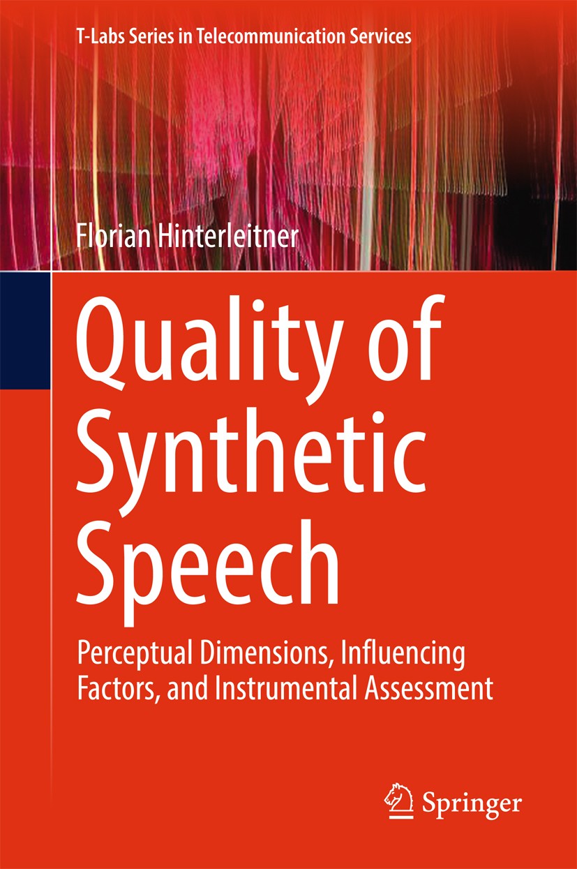 Titlebook: Quality of Synthetic Speech; Perceptual Dimension Florian Hinterleitner Book 2017 Springer Nature Singapore Pte Ltd. 2017 Text-to-Speech TT Titlebook: Quality of Synthetic Speech; Perceptual Dimension Florian Hinterleitner Book 2017 Springer Nature Singapore Pte Ltd. 2017 Text-to-Speech TT