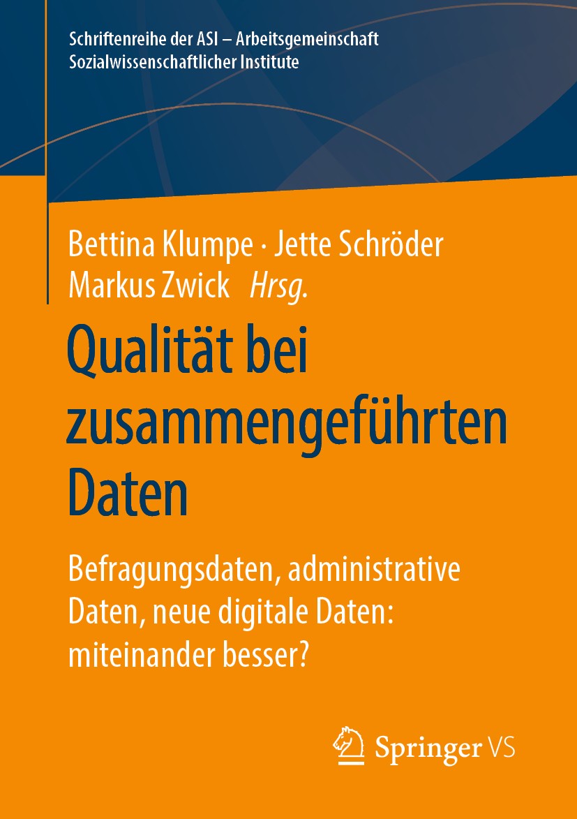 Titlebook: Qualität bei zusammengeführten Daten; Befragungsdaten, adm Bettina Klumpe,Jette Schröder,Markus Zwick Book 2020 Der/die Herausgeber bzw. de Titlebook: Qualität bei zusammengeführten Daten; Befragungsdaten, adm Bettina Klumpe,Jette Schröder,Markus Zwick Book 2020 Der/die Herausgeber bzw. de
