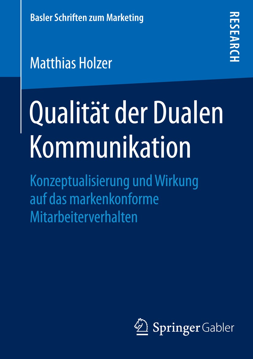 Titlebook: Qualität der Dualen Kommunikation; Konzeptualisierung u Matthias Holzer Book 2016 Springer Fachmedien Wiesbaden 2016 Externe Kommunikation. Titlebook: Qualität der Dualen Kommunikation; Konzeptualisierung u Matthias Holzer Book 2016 Springer Fachmedien Wiesbaden 2016 Externe Kommunikation.