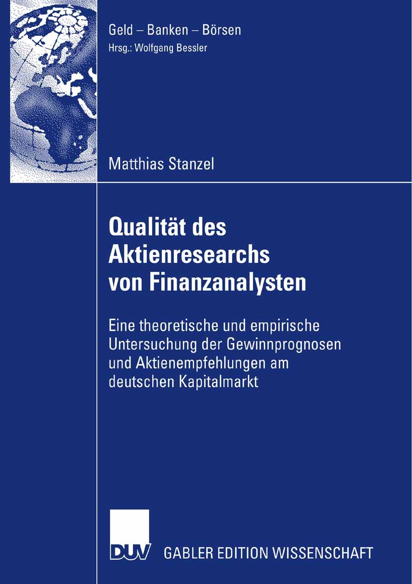 Titlebook: Qualität des Aktienresearch von Finanzanalysten; Eine theoretische un Matthias Stanzel Book 2007 Gabler Verlag | Springer Fachmedien Wiesba Titlebook: Qualität des Aktienresearch von Finanzanalysten; Eine theoretische un Matthias Stanzel Book 2007 Gabler Verlag | Springer Fachmedien Wiesba