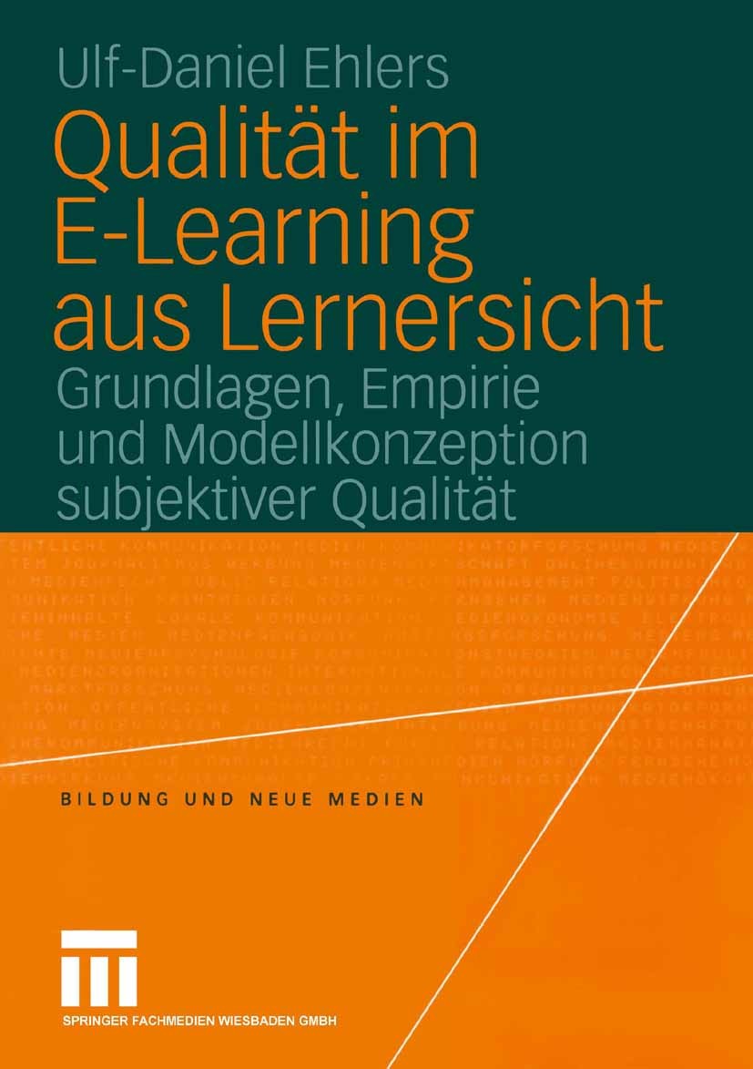 Titlebook: Qualität im E-Learning aus Lernersicht; Grundlagen, Empirie Ulf-Daniel Ehlers Book 20041st edition Springer Fachmedien Wiesbaden 2004 E-Le Titlebook: Qualität im E-Learning aus Lernersicht; Grundlagen, Empirie Ulf-Daniel Ehlers Book 20041st edition Springer Fachmedien Wiesbaden 2004 E-Le