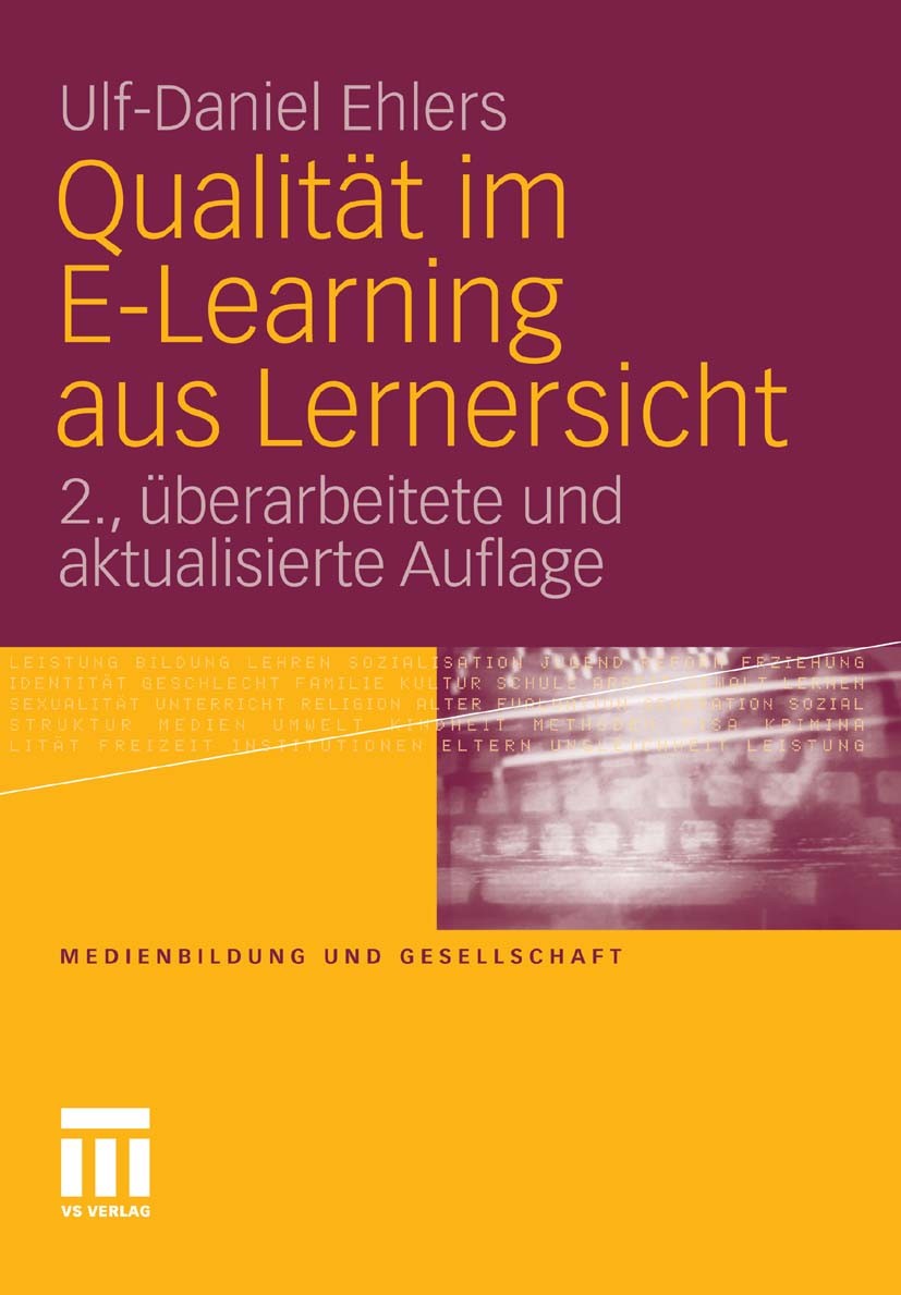 Titlebook: Qualität im E-Learning aus Lernersicht; Ulf-Daniel Ehlers Book 2011Latest edition VS Verlag für Sozialwissenschaften | Springer Fachmedien Titlebook: Qualität im E-Learning aus Lernersicht; Ulf-Daniel Ehlers Book 2011Latest edition VS Verlag für Sozialwissenschaften | Springer Fachmedien