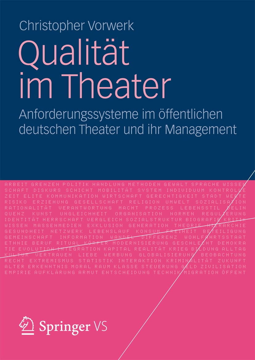 Titlebook: Qualität im Theater; Anforderungssysteme Christopher Vorwerk Book 2012 VS Verlag für Sozialwissenschaften | Springer Fachmedien Wiesbaden Titlebook: Qualität im Theater; Anforderungssysteme Christopher Vorwerk Book 2012 VS Verlag für Sozialwissenschaften | Springer Fachmedien Wiesbaden