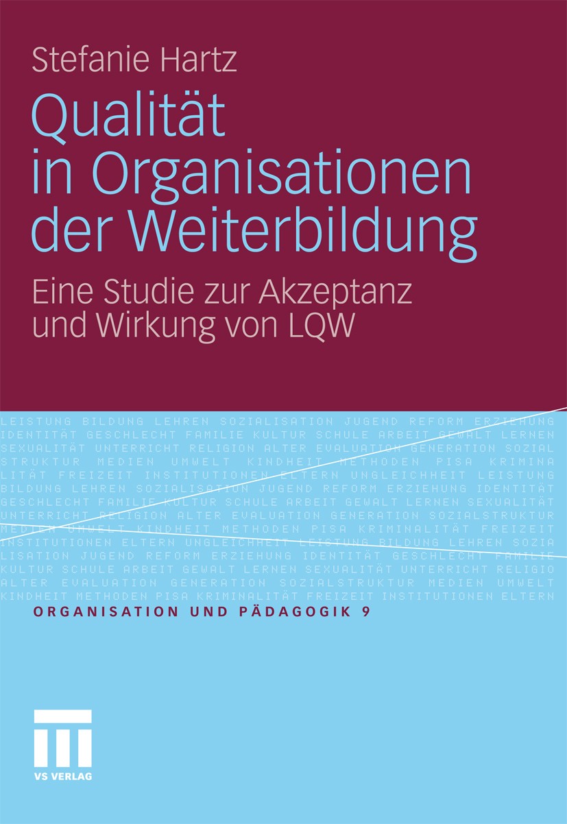 Titlebook: Qualität in Organisationen der Weiterbildung; Eine Studie zur Akze Stefanie Hartz Book 2011 VS Verlag für Sozialwissenschaften | Springer F Titlebook: Qualität in Organisationen der Weiterbildung; Eine Studie zur Akze Stefanie Hartz Book 2011 VS Verlag für Sozialwissenschaften | Springer F