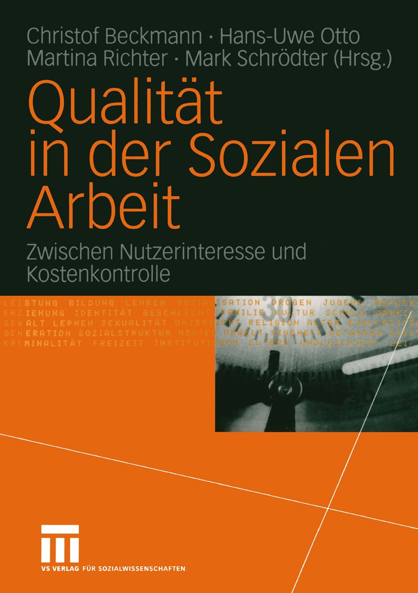 Titlebook: Qualität in der Sozialen Arbeit; Zwischen Nutzerinter Christof Beckmann (Dipl.-Päd., Wissenschaftlicher Textbook 2004 VS Verlag für Sozial Titlebook: Qualität in der Sozialen Arbeit; Zwischen Nutzerinter Christof Beckmann (Dipl.-Päd., Wissenschaftlicher Textbook 2004 VS Verlag für Sozial