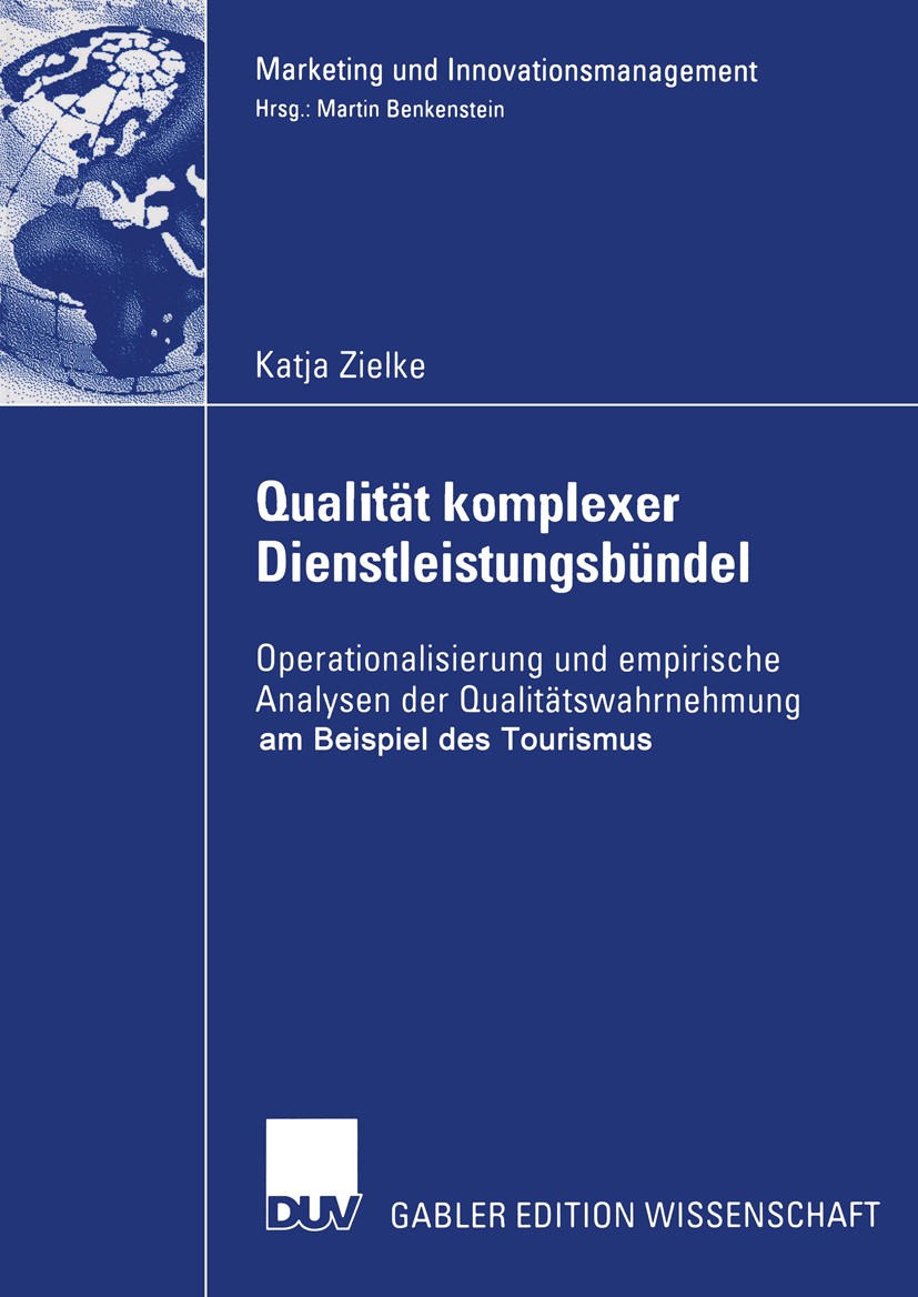 Titlebook: Qualität komplexer Dienstleistungsbündel; Operationalisierung Katja Zielke Book 2004 Deutscher Universitäts-Verlag/GWV Fachverlage GmbH, W Titlebook: Qualität komplexer Dienstleistungsbündel; Operationalisierung Katja Zielke Book 2004 Deutscher Universitäts-Verlag/GWV Fachverlage GmbH, W