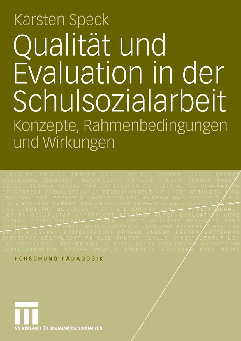 Titlebook: Qualität und Evaluation in der Schulsozialarbeit; Konzepte, Rahmenbedi Karsten Speck Book 2006 VS Verlag für Sozialwissenschaften | Springe Titlebook: Qualität und Evaluation in der Schulsozialarbeit; Konzepte, Rahmenbedi Karsten Speck Book 2006 VS Verlag für Sozialwissenschaften | Springe