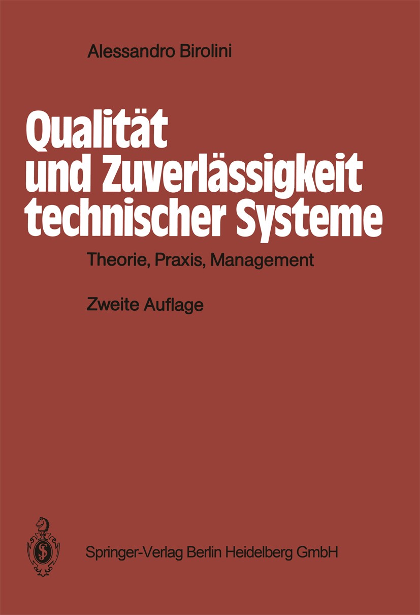 Titlebook: Qualität und Zuverlässigkeit technischer Systeme; Theorie, Praxis, Man Alessandro Birolini Textbook 19882nd edition Springer-Verlag Berlin Titlebook: Qualität und Zuverlässigkeit technischer Systeme; Theorie, Praxis, Man Alessandro Birolini Textbook 19882nd edition Springer-Verlag Berlin