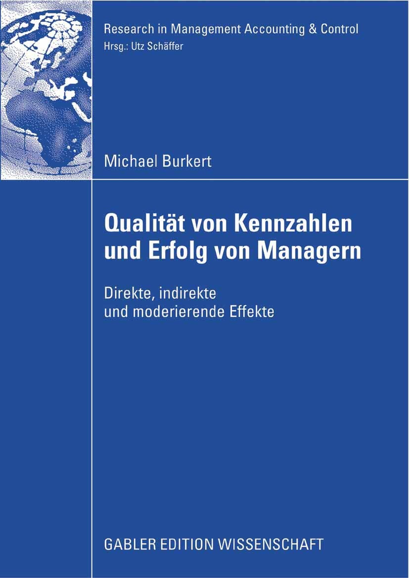 Titlebook: Qualität von Kennzahlen und Erfolg von Managern; Direkte, indirekte u Michael Burkert Book 2008 Gabler Verlag | Springer Fachmedien Wiesbad Titlebook: Qualität von Kennzahlen und Erfolg von Managern; Direkte, indirekte u Michael Burkert Book 2008 Gabler Verlag | Springer Fachmedien Wiesbad