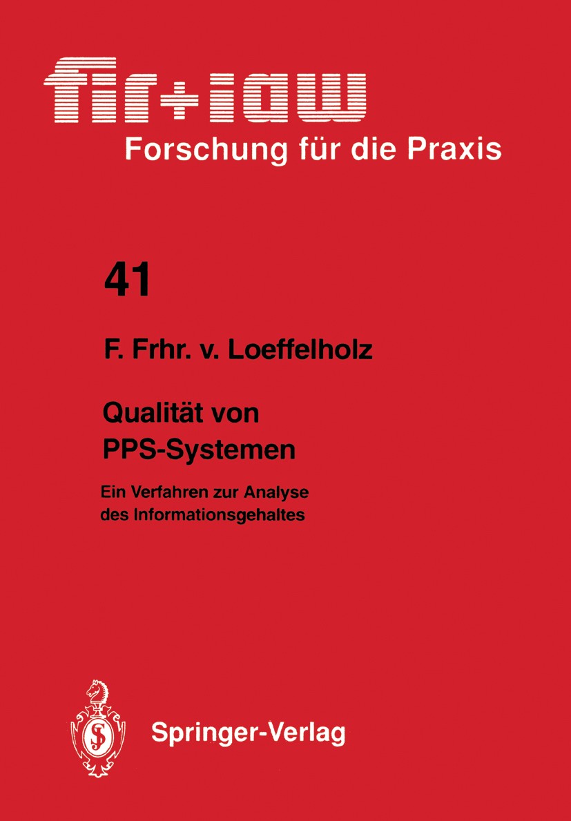 Titlebook: Qualität von PPS-Systemen; Ein Verfahren zur An Friedrich Freiherr Loeffelholz Book 1991 Springer Verlag, Berlin, Heidelberg 1991 Datensich Titlebook: Qualität von PPS-Systemen; Ein Verfahren zur An Friedrich Freiherr Loeffelholz Book 1991 Springer Verlag, Berlin, Heidelberg 1991 Datensich