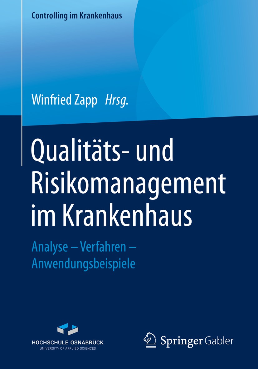 Titlebook: Qualitäts- und Risikomanagement im Krankenhaus; Analyse – Verfahren Winfried Zapp Book 2020 Der/die Herausgeber bzw. der/die Autor(en), ex Titlebook: Qualitäts- und Risikomanagement im Krankenhaus; Analyse – Verfahren Winfried Zapp Book 2020 Der/die Herausgeber bzw. der/die Autor(en), ex