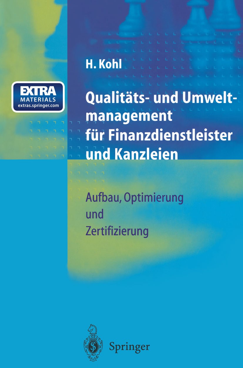 Titlebook: Qualitäts- und Umweltmanagement für Finanzdienstleister und Kanzleien; Aufbau, Optimierung Herfried Kohl Book 1997 Springer-Verlag Berlin Titlebook: Qualitäts- und Umweltmanagement für Finanzdienstleister und Kanzleien; Aufbau, Optimierung Herfried Kohl Book 1997 Springer-Verlag Berlin