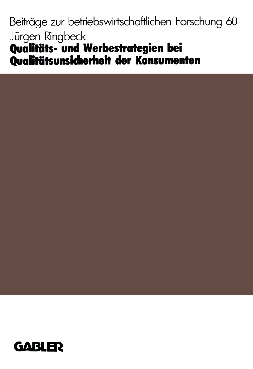 Titlebook: Qualitäts- und Werbestrategien bei Qualitätsunsicherheit der Konsumenten; Jürgen Ringbeck Book 1986 Springer Fachmedien Wiesbaden 1986 Abs Titlebook: Qualitäts- und Werbestrategien bei Qualitätsunsicherheit der Konsumenten; Jürgen Ringbeck Book 1986 Springer Fachmedien Wiesbaden 1986 Abs
