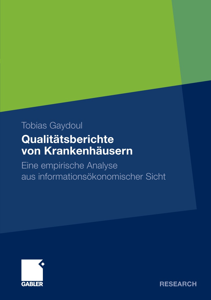 Titlebook: Qualitätsberichte von Krankenhäusern; Eine empirische Anal Tobias Gaydoul Book 2009 Gabler Verlag | Springer Fachmedien Wiesbaden GmbH, Wie Titlebook: Qualitätsberichte von Krankenhäusern; Eine empirische Anal Tobias Gaydoul Book 2009 Gabler Verlag | Springer Fachmedien Wiesbaden GmbH, Wie