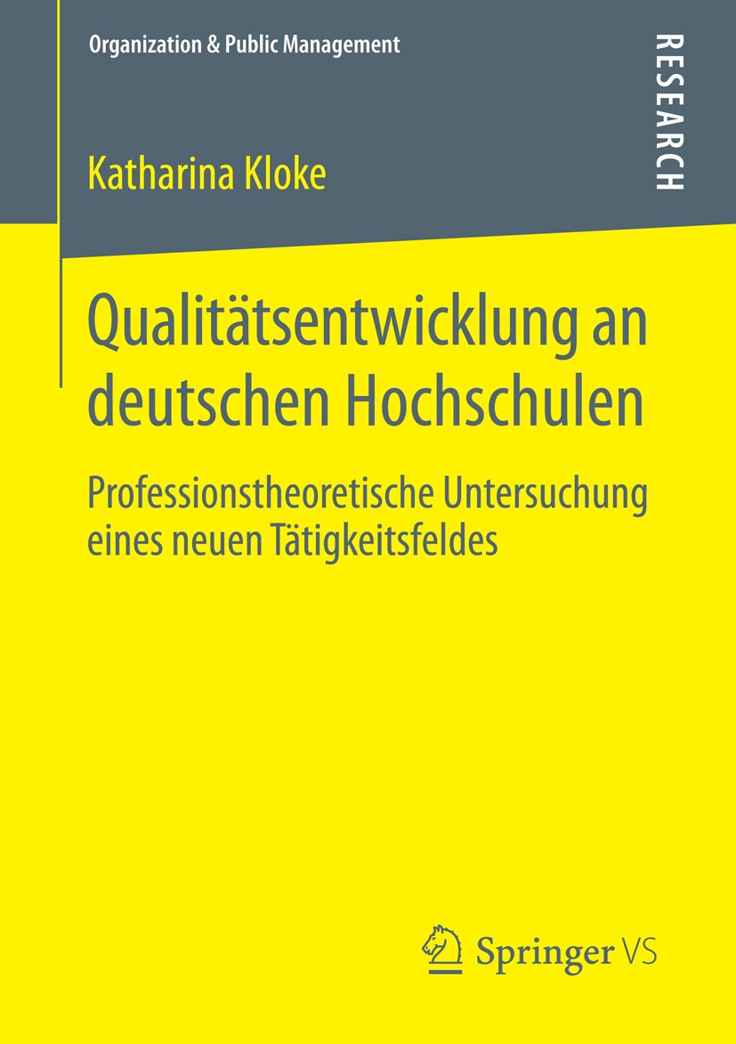 Titlebook: Qualitätsentwicklung an deutschen Hochschulen; Professionstheoretis Katharina Kloke Book 2014 Springer Fachmedien Wiesbaden 2014 Hochschulf Titlebook: Qualitätsentwicklung an deutschen Hochschulen; Professionstheoretis Katharina Kloke Book 2014 Springer Fachmedien Wiesbaden 2014 Hochschulf