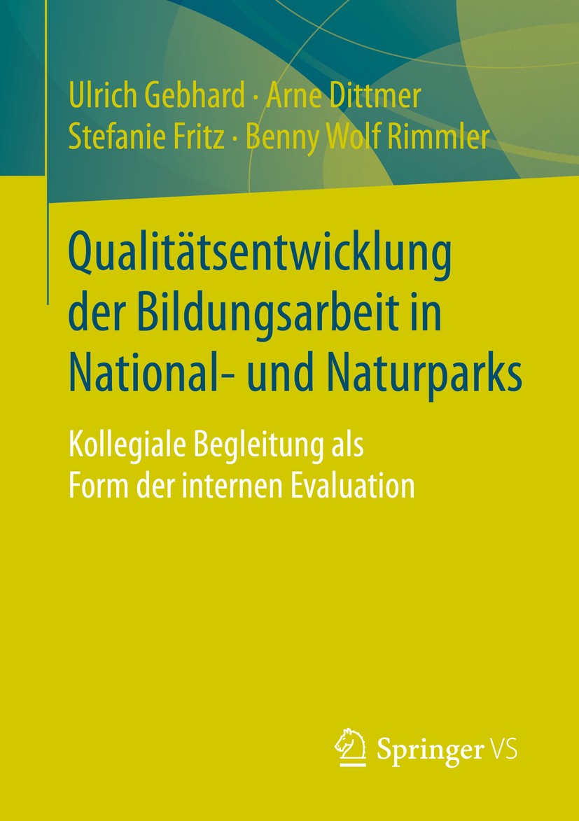 Titlebook: Qualitätsentwicklung der Bildungsarbeit in National- und Naturparks; Kollegiale Begleitun Ulrich Gebhard,Arne Dittmer,Benny Wolf Rimmler Bo Titlebook: Qualitätsentwicklung der Bildungsarbeit in National- und Naturparks; Kollegiale Begleitun Ulrich Gebhard,Arne Dittmer,Benny Wolf Rimmler Bo