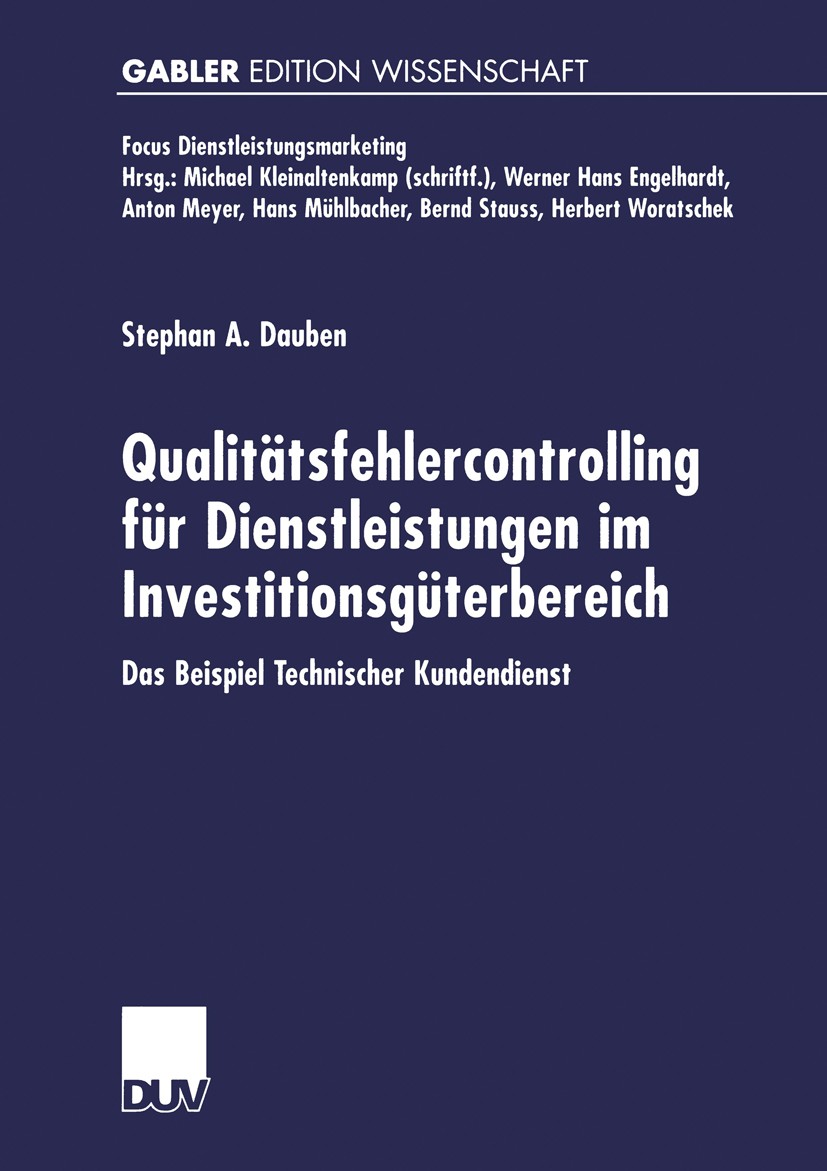Titlebook: Qualitätsfehlercontrolling für Dienstleistungen im Investitionsgüterbereich; Das Beispiel Technis Stephan A. Dauben Book 2001 Springer Fach Titlebook: Qualitätsfehlercontrolling für Dienstleistungen im Investitionsgüterbereich; Das Beispiel Technis Stephan A. Dauben Book 2001 Springer Fach
