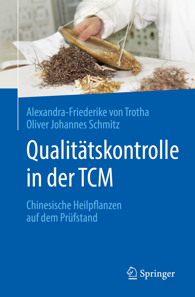 Titlebook: Qualitätskontrolle in der TCM; Chinesische Heilpfla Alexandra-Friederike von Trotha,Oliver Johannes Sc Book 2019 Springer-Verlag GmbH Deuts Titlebook: Qualitätskontrolle in der TCM; Chinesische Heilpfla Alexandra-Friederike von Trotha,Oliver Johannes Sc Book 2019 Springer-Verlag GmbH Deuts