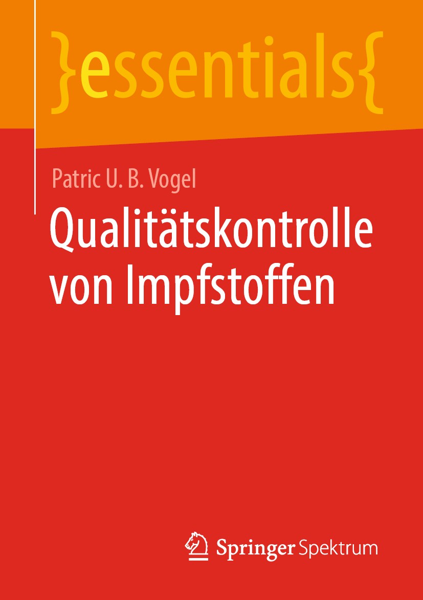 Titlebook: Qualitätskontrolle von Impfstoffen; Patric U. B. Vogel Book 2020 Der/die Herausgeber bzw. der/die Autor(en), exklusiv lizenziert durch Spr Titlebook: Qualitätskontrolle von Impfstoffen; Patric U. B. Vogel Book 2020 Der/die Herausgeber bzw. der/die Autor(en), exklusiv lizenziert durch Spr