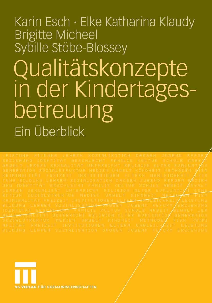 Titlebook: Qualitätskonzepte in der Kindertagesbetreuung; Ein Überblick Karin Esch,Elke Katharina Klaudy,Sybille Stöbe-Blo Book 2006 VS Verlag für Soz Titlebook: Qualitätskonzepte in der Kindertagesbetreuung; Ein Überblick Karin Esch,Elke Katharina Klaudy,Sybille Stöbe-Blo Book 2006 VS Verlag für Soz