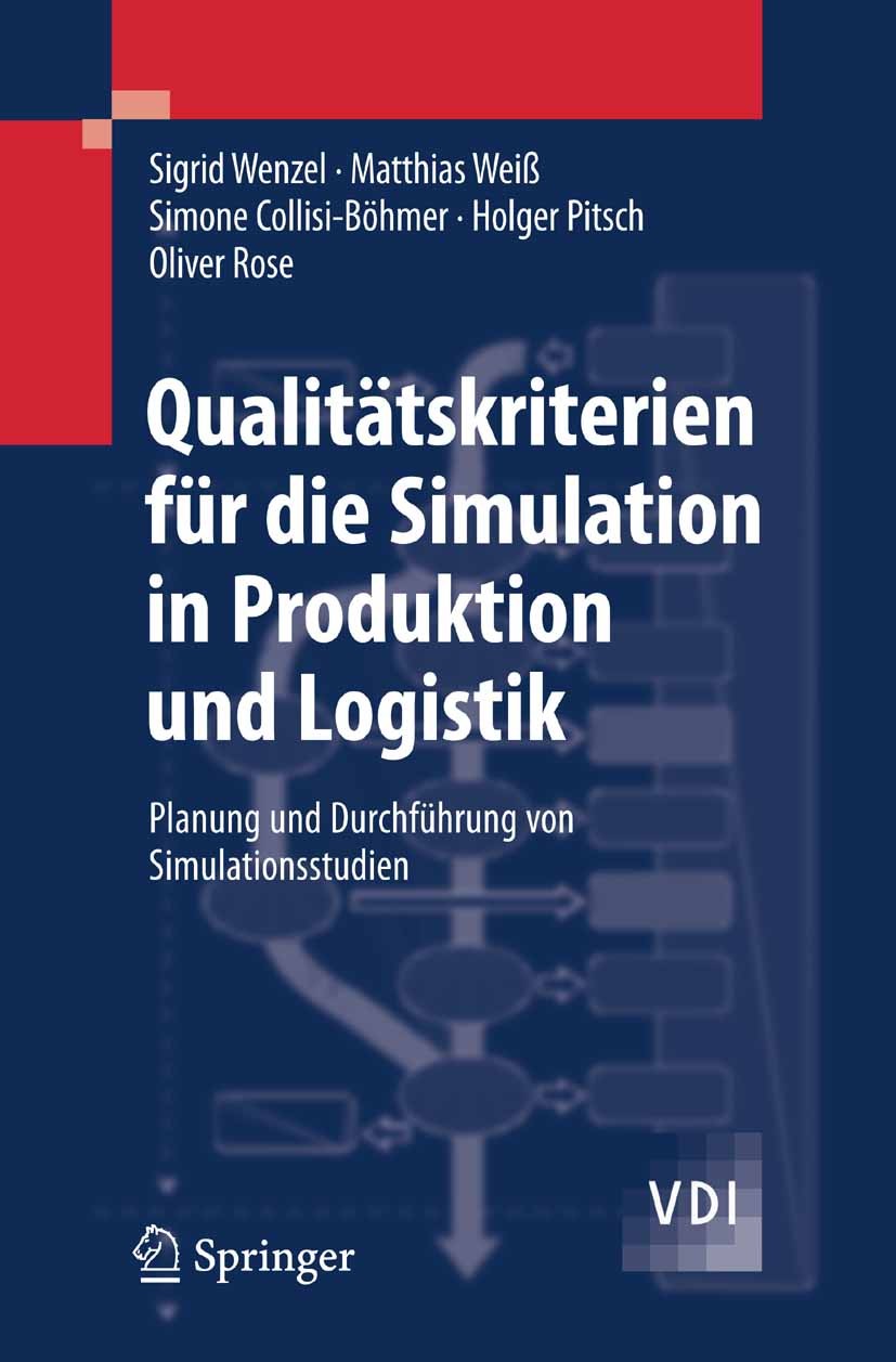 Titlebook: Qualitätskriterien für die Simulation in Produktion und Logistik; Planung und Durchfüh Sigrid Wenzel,Matthias Weiß,Oliver Rose Book 2008 Sp Titlebook: Qualitätskriterien für die Simulation in Produktion und Logistik; Planung und Durchfüh Sigrid Wenzel,Matthias Weiß,Oliver Rose Book 2008 Sp