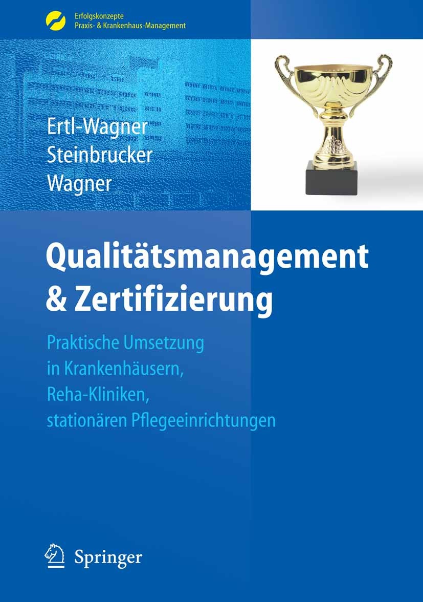 Titlebook: Qualitätsmanagement & Zertifizierung; Praktische Umsetzung Birgit Ertl-Wagner,Sabine Steinbrucker,Bernd C. Wa Book 20091st edition Springer Titlebook: Qualitätsmanagement & Zertifizierung; Praktische Umsetzung Birgit Ertl-Wagner,Sabine Steinbrucker,Bernd C. Wa Book 20091st edition Springer