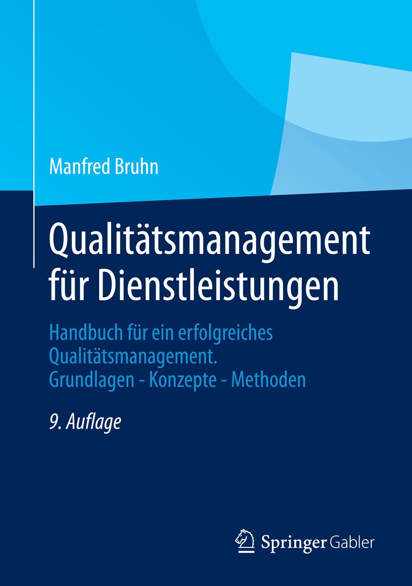Titlebook: Qualitätsmanagement für Dienstleistungen; Handbuch für ein erf Manfred Bruhn Book 20139th edition Springer Berlin Heidelberg 2013 Auditieru Titlebook: Qualitätsmanagement für Dienstleistungen; Handbuch für ein erf Manfred Bruhn Book 20139th edition Springer Berlin Heidelberg 2013 Auditieru