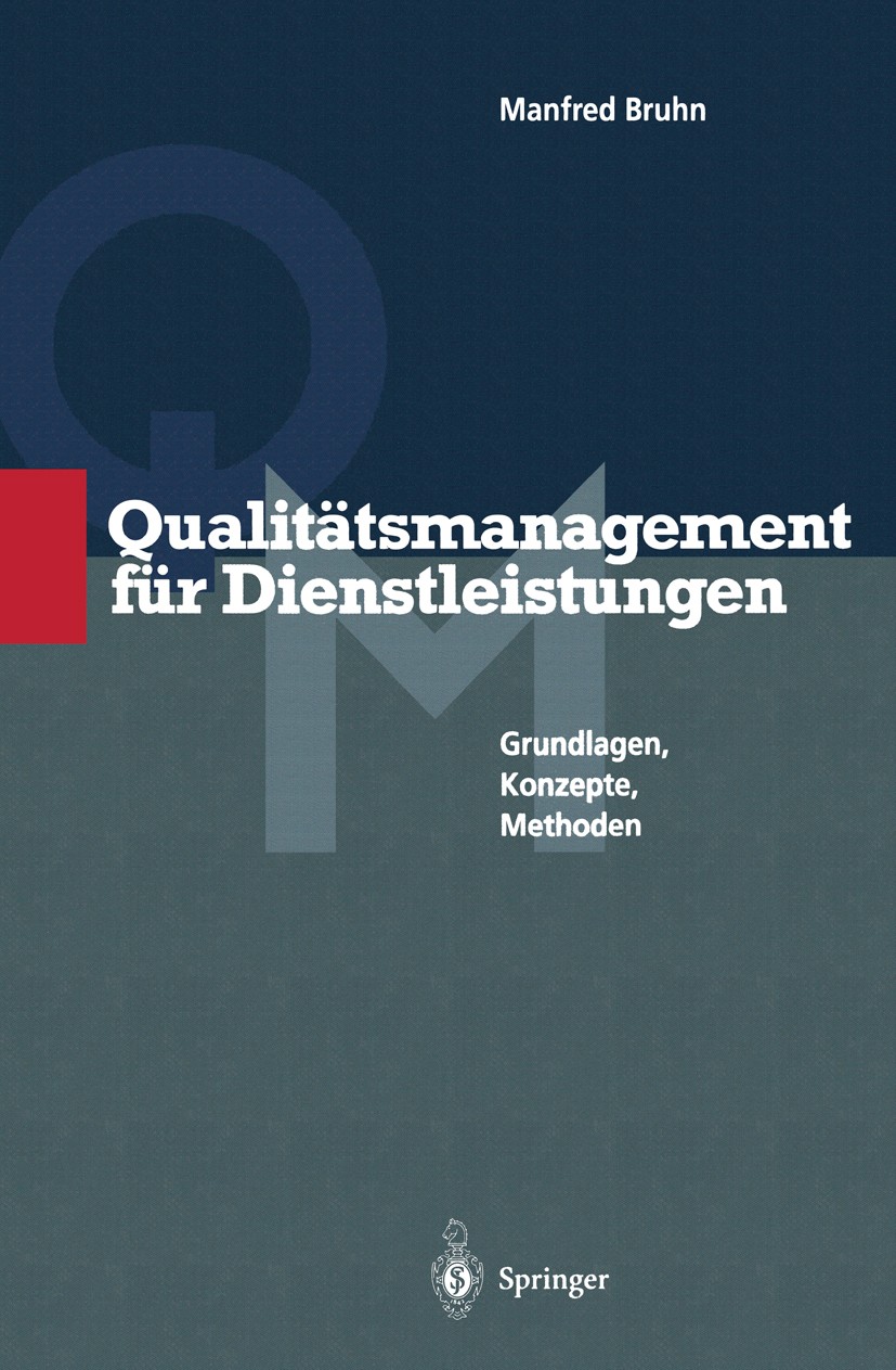 Titlebook: Qualitätsmanagement für Dienstleistungen; Grundlagen, Konzepte Manfred Bruhn Book 19961st edition Springer-Verlag Berlin Heidelberg 1996 Di Titlebook: Qualitätsmanagement für Dienstleistungen; Grundlagen, Konzepte Manfred Bruhn Book 19961st edition Springer-Verlag Berlin Heidelberg 1996 Di
