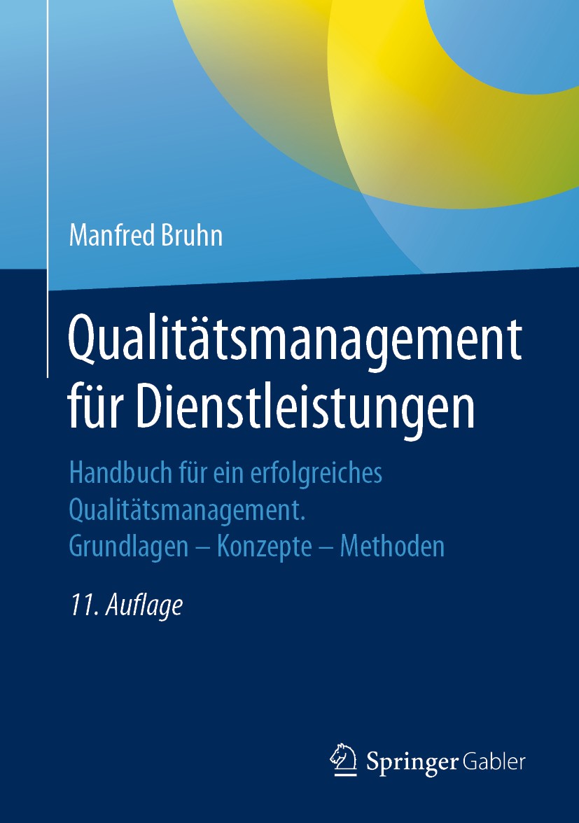Titlebook: Qualitätsmanagement für Dienstleistungen; Handbuch für ein erf Manfred Bruhn Book 201911th edition Springer-Verlag GmbH Deutschland, ein Te Titlebook: Qualitätsmanagement für Dienstleistungen; Handbuch für ein erf Manfred Bruhn Book 201911th edition Springer-Verlag GmbH Deutschland, ein Te