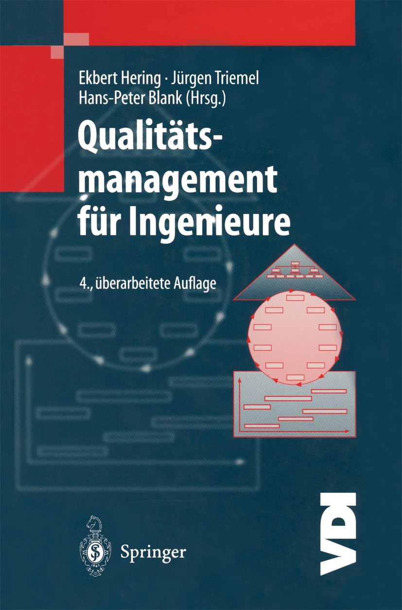 Titlebook: Qualitätsmanagement für Ingenieure; Ekbert Hering,Jürgen Triemel,Hans-Peter Blank Book 19994th edition Springer-Verlag Berlin Heidelberg 1 Titlebook: Qualitätsmanagement für Ingenieure; Ekbert Hering,Jürgen Triemel,Hans-Peter Blank Book 19994th edition Springer-Verlag Berlin Heidelberg 1